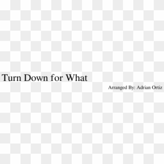 Turn Down For What Sheet Music Composed By Arranged - Parallel, HD Png Download