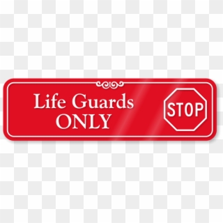 Life Guards Only With Stop Symbol Sign - Sign, HD Png Download