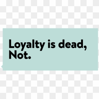 Loyalty Is Dead Not Title - Graphic Design, HD Png Download