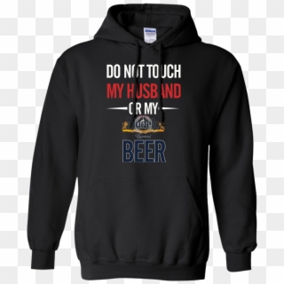 Do Not Touch My Husband Or My Modelo Especial T Shirt - Zodiac Sign Hoodies Sagittarius, HD Png Download
