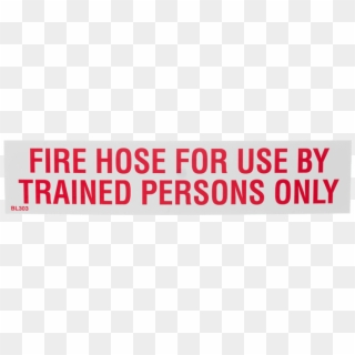 Fire Hose For Use By Trained Persons Only - Railway Safety Signs, HD Png Download