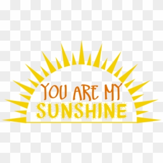 You Are My Sunshine Png, Transparent Png