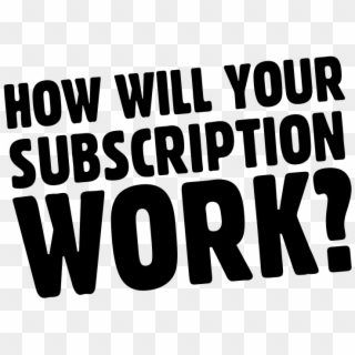 How Will Your Subscription Work - Illustration, HD Png Download