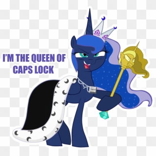 T'm The Queen Of Caps Lock Caps Lod - Princess Luna Caps Lock, HD Png Download