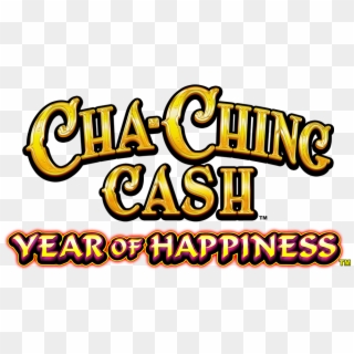 Cha-ching Cash Year Of Happiness Logo, HD Png Download