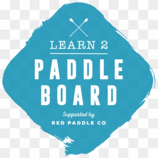 Learn 2 Paddle Supported By Red Paddle Co - Graphic Design, HD Png Download