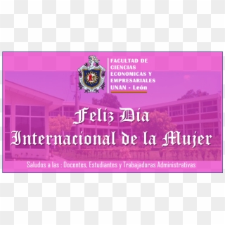 #unanleóneco Feliz Día Internacional De La Mujer, Saludando - National Autonomous University Of Nicaragua-león, HD Png Download