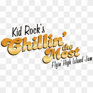 Kid Rock's Chillin' The Most Flyin' High Island Jam - Calligraphy, HD Png Download