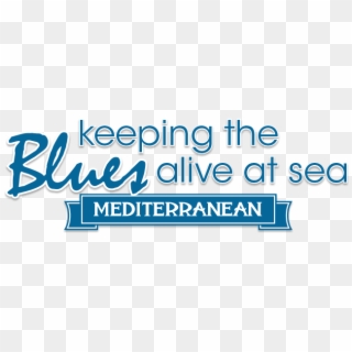 Keeping The Blues Alive At Sea Mediterranean - Keeping The Blues Alive Cruise 2019, HD Png Download