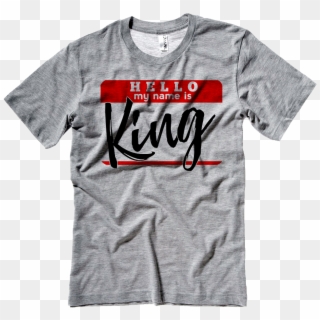 Hello My Name Is King -gray, HD Png Download