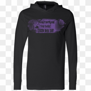 Willy Wonka You Get Nothing You Lose Good Day Sir - Long-sleeved T-shirt, HD Png Download