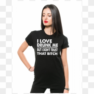 Funny Drinking Tshirt Hilarious Drunk Me Drunk Bitch - Funny T Shirts Designs Women, HD Png Download