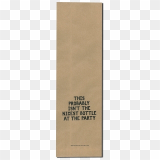 Not The Nicest Bottle At The Party - Paper, HD Png Download