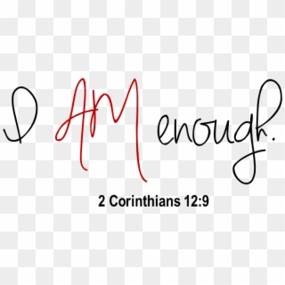 Enough “ - Am Enough 2 Corinthians, HD Png Download