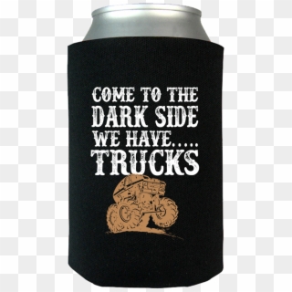 Come To The Dark Side Trucks Koozie Can Wrap - Stout, HD Png Download