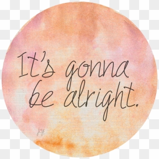 It's Gonna Be Alright Love Me Quotes, Life Quotes, - Circle, HD Png Download
