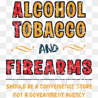 Alcohol Tobacco Firearms Convenience Store Funny Nra - Calligraphy, HD Png Download