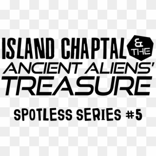 Spotless 5, Island Chaptal And The Ancient Aliens' - Poster, HD Png Download