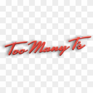Too Many Ts, HD Png Download