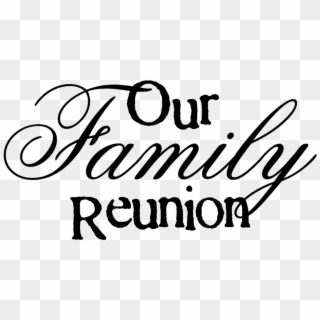 Our Family Reunion Our Family Word - Calligraphy, HD Png Download