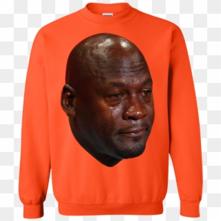 Crying Jordan Sweatshirt Michael Jordan Meme, Jordan - Lebron Is The ...