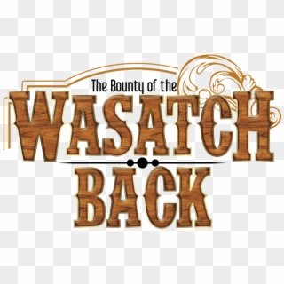 The Bounty Of The Wasatch Back, HD Png Download