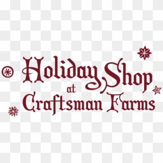 Holiday Shop At Craftsman Farms Logo Png - Calligraphy, Transparent Png