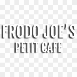 Frodo Joe's Petit Cafe Fremont, Frodo Joe Petit Cafe - Calligraphy, HD Png Download