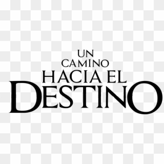 Un Camino Hacia El Destino - Hacia Un Camino Hacia El Destino, HD Png Download