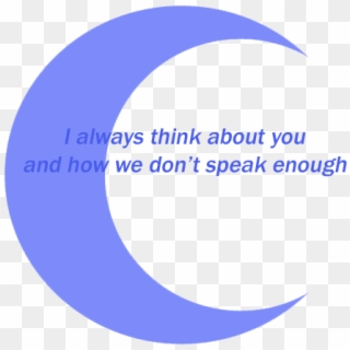 “i Always Think About You And How We Don't Speak Enough - Circle, HD Png Download