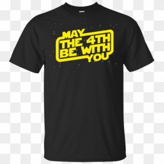 May The Fourth Be With You 2019 Star Wars T-shirt - Shirt, HD Png Download