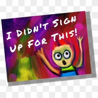 I Didn't Sign Up For This - Banner, HD Png Download