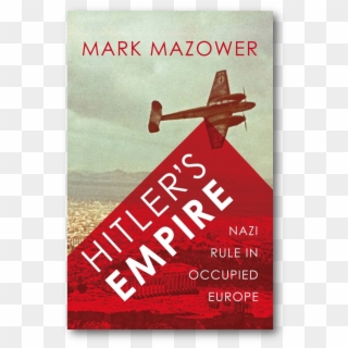 Hitler's Empire - Mazower - Monoplane, HD Png Download