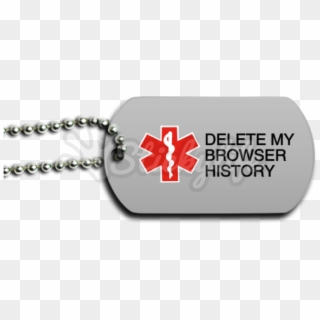 Delete My Browser History Dog Tag, HD Png Download