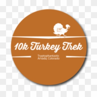10k Turkey Trek, 5k Turkey Trot & 2k Turkey Toddle - Circle, HD Png Download