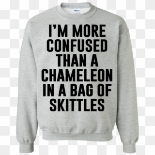 I'm More Confused Than A Chameleon In A Bag Of Skittles - Talk Shit Get Kissed Brojob Shirt, HD Png Download