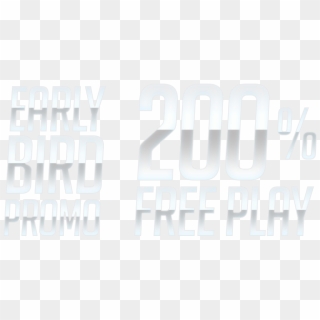 Early Bird Promo 200% Free Play - Monochrome, HD Png Download