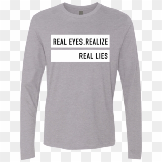 Real Eyes Realize Real Lies Long Sleeve Hoodies - Long-sleeved T-shirt, HD Png Download