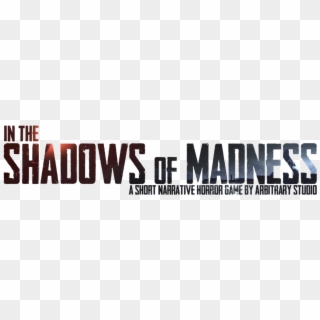 In The Shadows Of Madness, HD Png Download