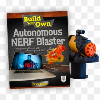 Build Your Own Autonomous Nerf Blaster Book - Build Your Own Autonomous Nerf Blaster, HD Png Download