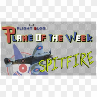 Plane Of The Week - Supermarine Spitfire, HD Png Download