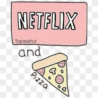 #tumblr #netflix #chill #pizza #netflixandchill - Png Netflix And Chill, Transparent Png