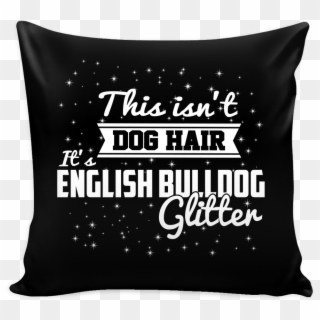 This Isn't Dog Hair It's English Bulldog Glitter Pillow - Long Distance Relationship Quotes, HD Png Download