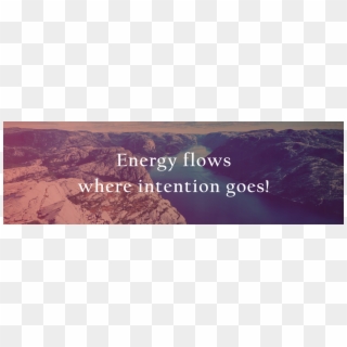 Energy Flows Where Intention Goes - Норвегия, HD Png Download