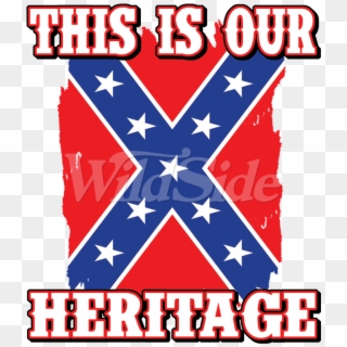 This Is Our Heritage - Rebel Flag, HD Png Download