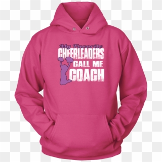 My Favorite Cheerleaders Call Me Coach Cheer Coach - Hoodie, HD Png Download