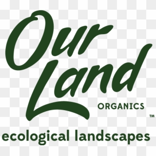 Our Land Organics - Calligraphy, HD Png Download
