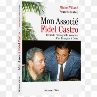 Mon Associé Fidel Castro Récit De L'incroyable Aventure - Poster, HD Png Download