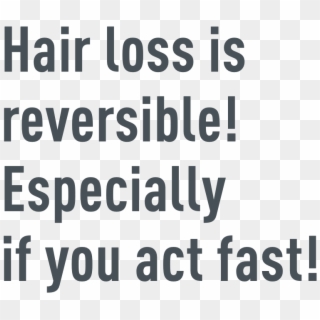 Hair Loss Is Reversible Especially If You Act Fast - Black-and-white, HD Png Download