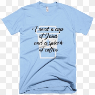 Cup Of Jesus, Splash Of Coffee Shirt - Spay Neuter T Shirt, HD Png Download